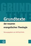 Grundtexte der neueren evangelischen Theologie